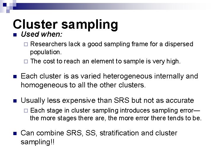 Cluster sampling n Used when: Researchers lack a good sampling frame for a dispersed