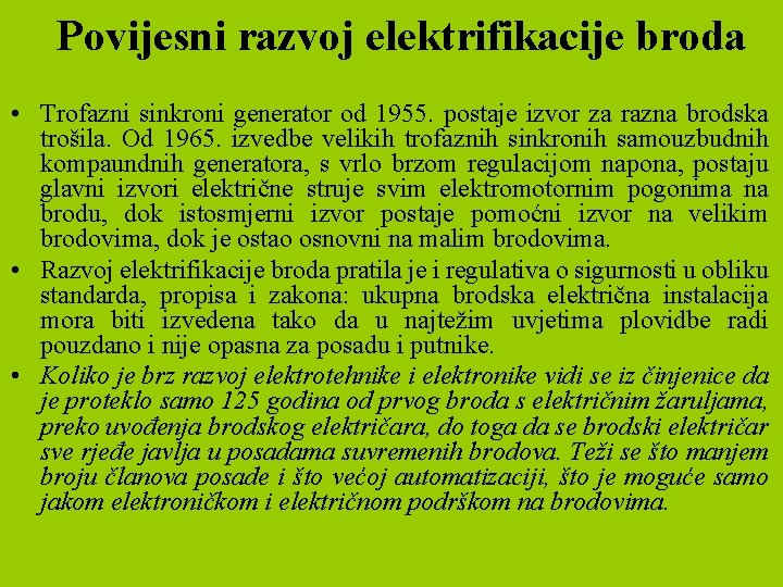 Povijesni razvoj elektrifikacije broda • Trofazni sinkroni generator od 1955. postaje izvor za razna