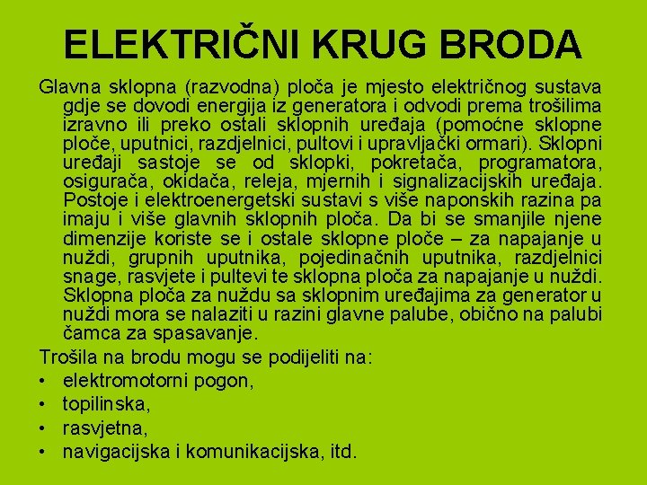 ELEKTRIČNI KRUG BRODA Glavna sklopna (razvodna) ploča je mjesto električnog sustava gdje se dovodi