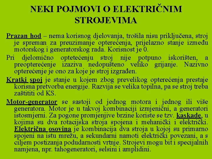 NEKI POJMOVI O ELEKTRIČNIM STROJEVIMA Prazan hod – nema korisnog djelovanja, trošila nisu priključena,