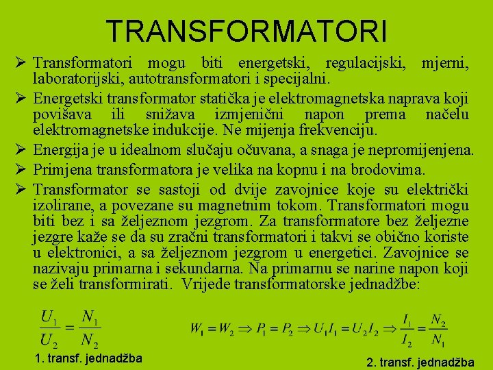 TRANSFORMATORI Ø Transformatori mogu biti energetski, regulacijski, mjerni, laboratorijski, autotransformatori i specijalni. Ø Energetski