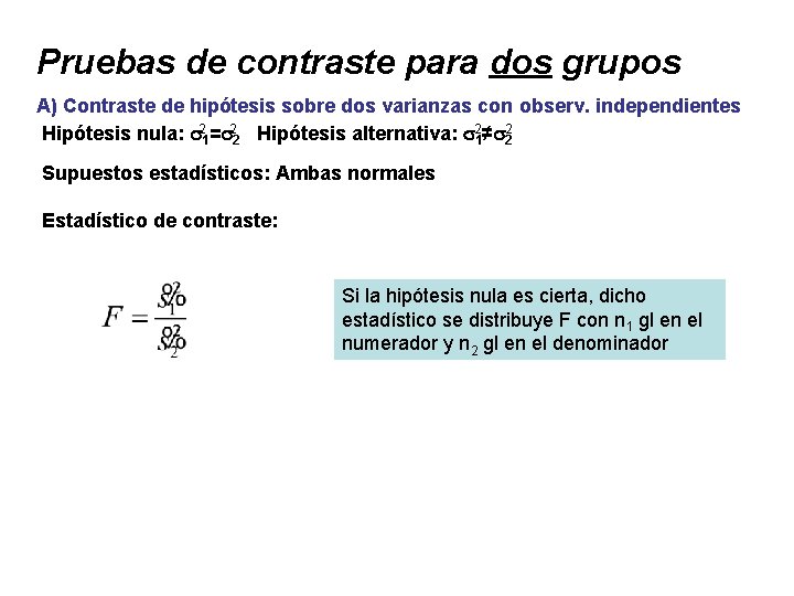 Pruebas de contraste para dos grupos A) Contraste de hipótesis sobre dos varianzas con