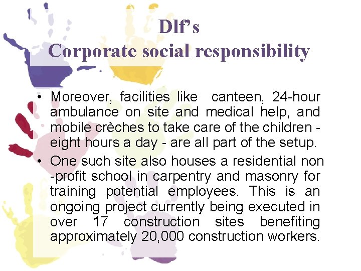 Dlf’s Corporate social responsibility • Moreover, facilities like canteen, 24 -hour ambulance on site
