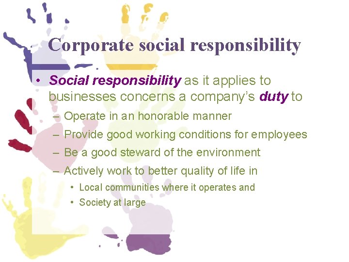 Corporate social responsibility • Social responsibility as it applies to businesses concerns a company’s