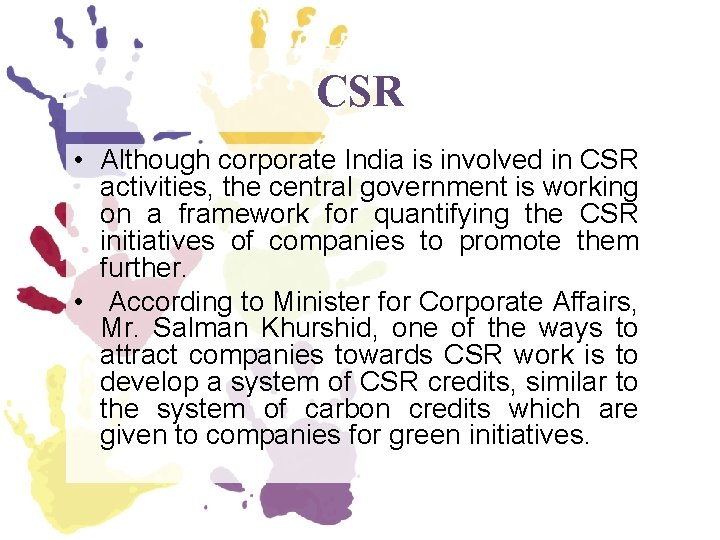CSR • Although corporate India is involved in CSR activities, the central government is