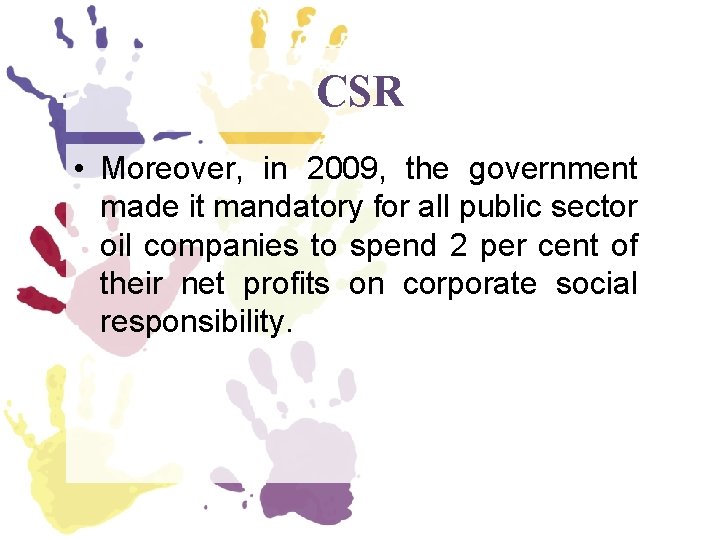 CSR • Moreover, in 2009, the government made it mandatory for all public sector