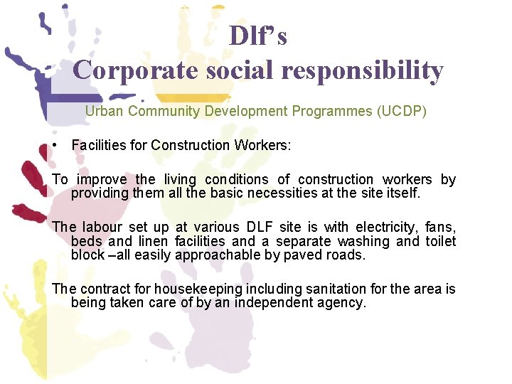 Dlf’s Corporate social responsibility Urban Community Development Programmes (UCDP) • Facilities for Construction Workers: