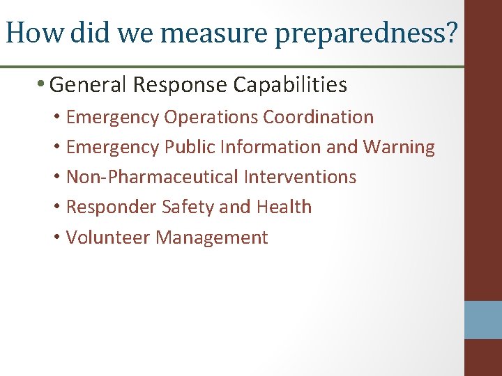 How did we measure preparedness? • General Response Capabilities • Emergency Operations Coordination •