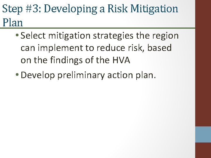 Step #3: Developing a Risk Mitigation Plan • Select mitigation strategies the region can