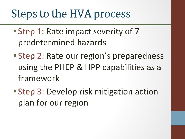 Steps to the HVA process • Step 1: Rate impact severity of 7 predetermined