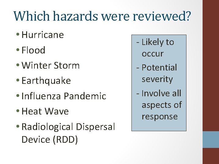 Which hazards were reviewed? • Hurricane • Flood • Winter Storm • Earthquake •