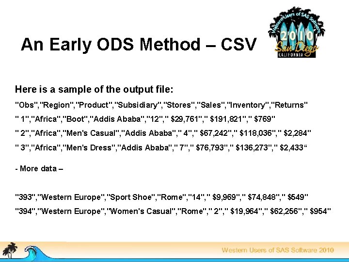 An Early ODS Method – CSV Here is a sample of the output file: