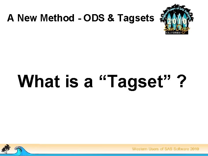 A New Method - ODS & Tagsets What is a “Tagset” ? 
