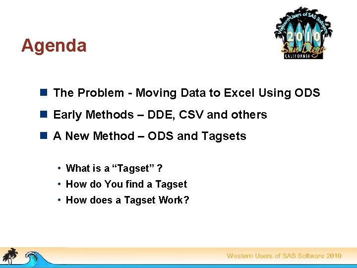 Agenda n The Problem - Moving Data to Excel Using ODS n Early Methods