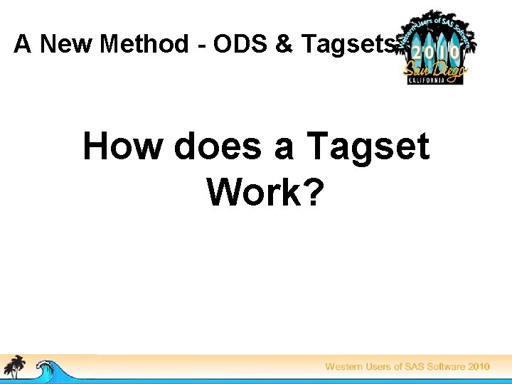 A New Method - ODS & Tagsets How does a Tagset Work? 