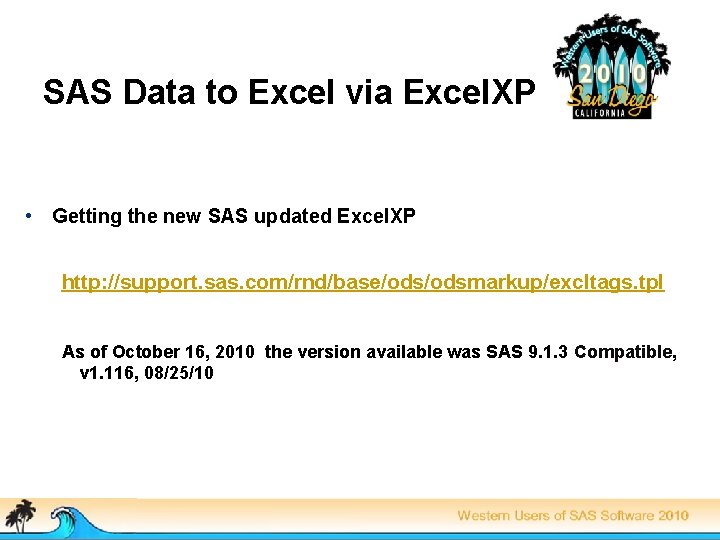 SAS Data to Excel via Excel. XP • Getting the new SAS updated Excel.
