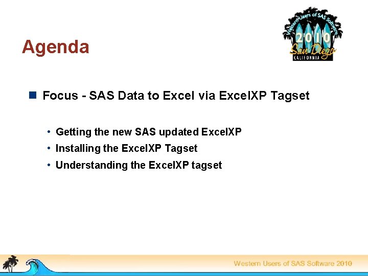 Agenda n Focus - SAS Data to Excel via Excel. XP Tagset • Getting
