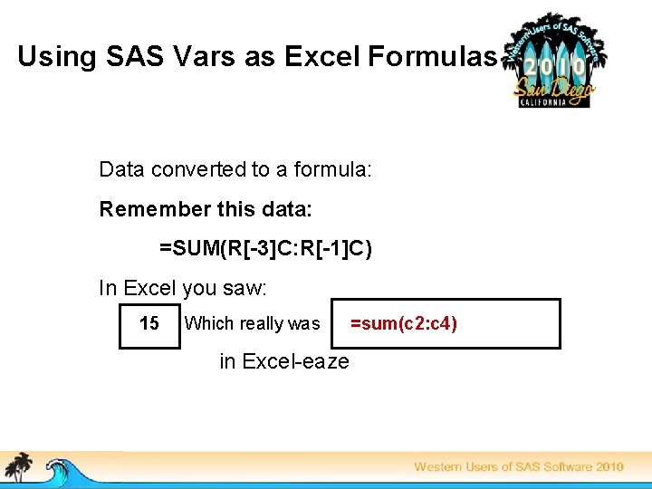 Using SAS Vars as Excel Formulas Data converted to a formula: Remember this data:
