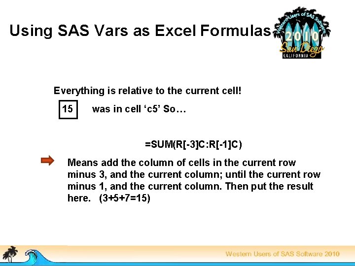 Using SAS Vars as Excel Formulas Everything is relative to the current cell! 15