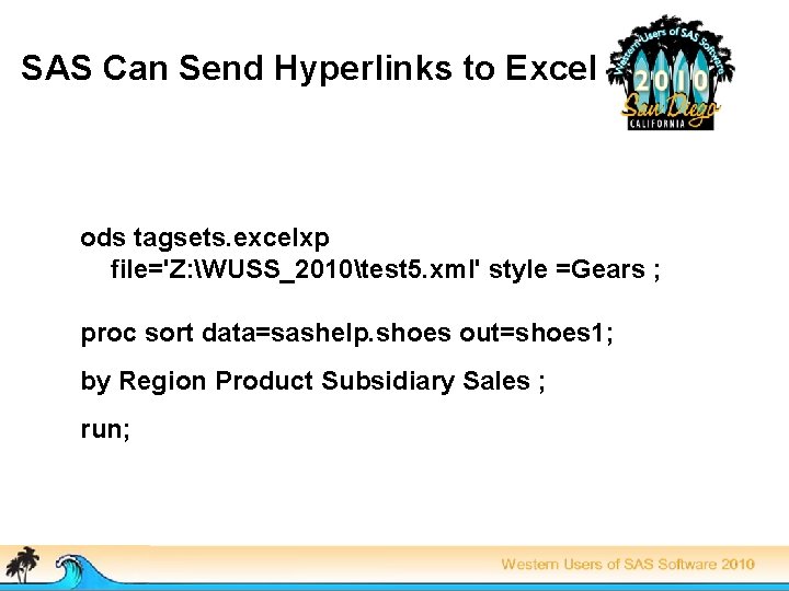 SAS Can Send Hyperlinks to Excel ods tagsets. excelxp file='Z: WUSS_2010test 5. xml' style