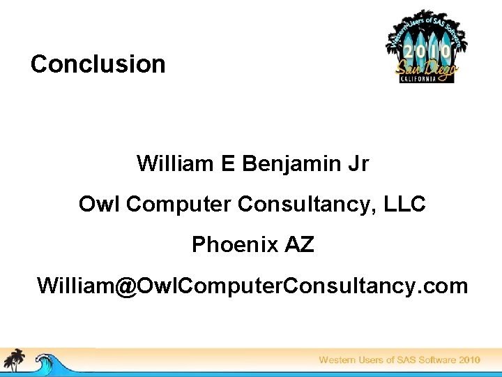 Conclusion William E Benjamin Jr Owl Computer Consultancy, LLC Phoenix AZ William@Owl. Computer. Consultancy.
