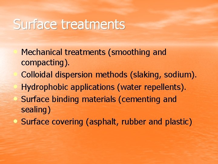 Surface treatments • Mechanical treatments (smoothing and • • compacting). Colloidal dispersion methods (slaking,