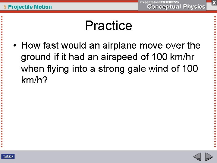 5 Projectile Motion Practice • How fast would an airplane move over the ground