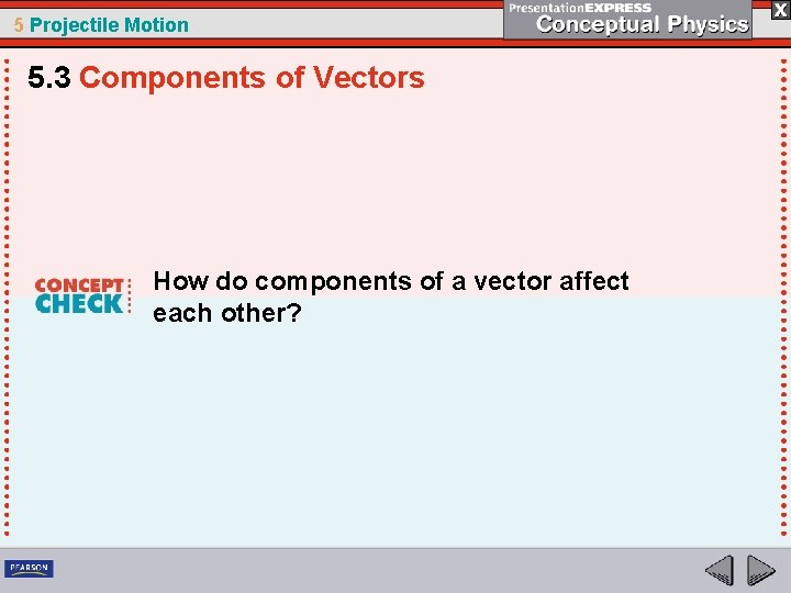 5 Projectile Motion 5. 3 Components of Vectors How do components of a vector