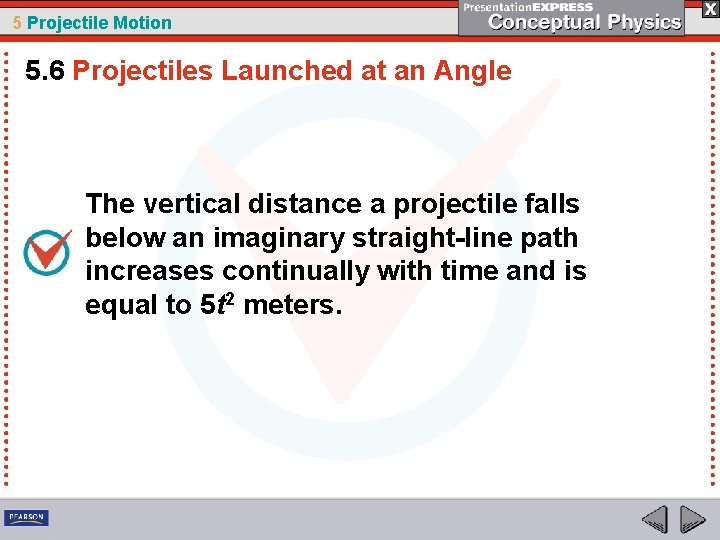 5 Projectile Motion 5. 6 Projectiles Launched at an Angle The vertical distance a