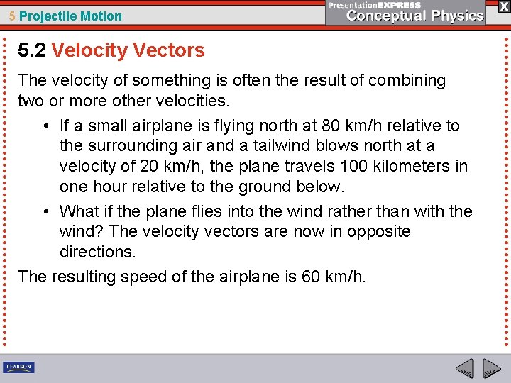 5 Projectile Motion 5. 2 Velocity Vectors The velocity of something is often the