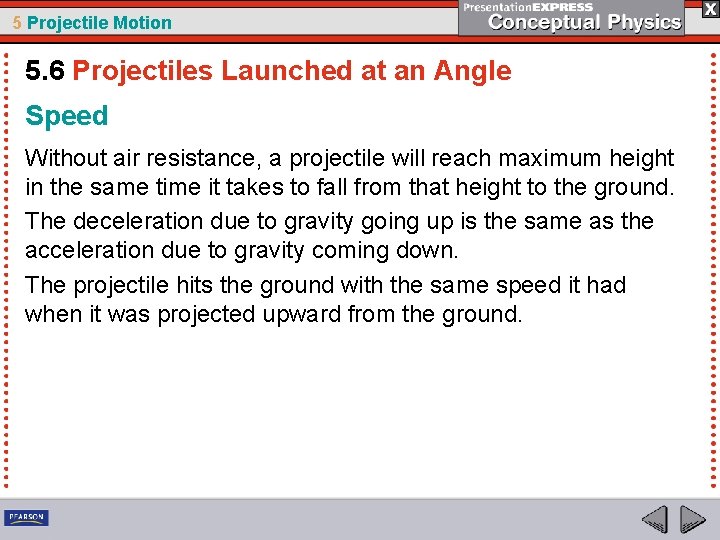 5 Projectile Motion 5. 6 Projectiles Launched at an Angle Speed Without air resistance,