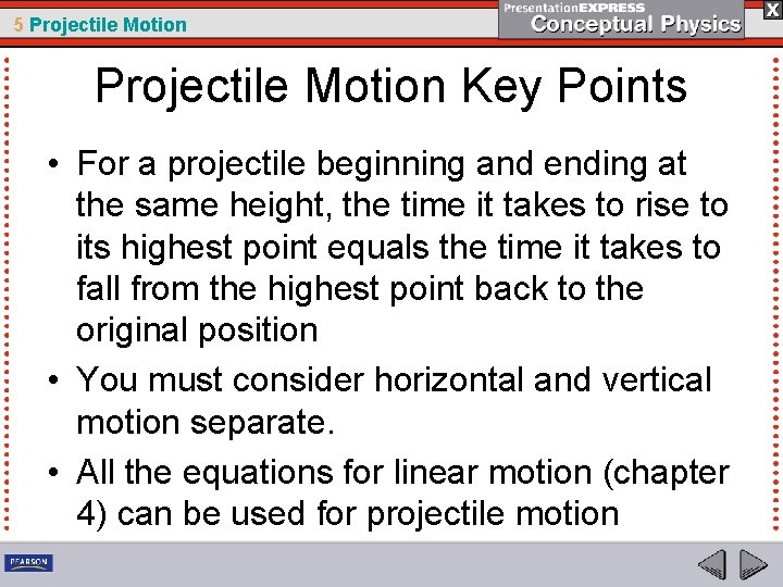 5 Projectile Motion Key Points • For a projectile beginning and ending at the
