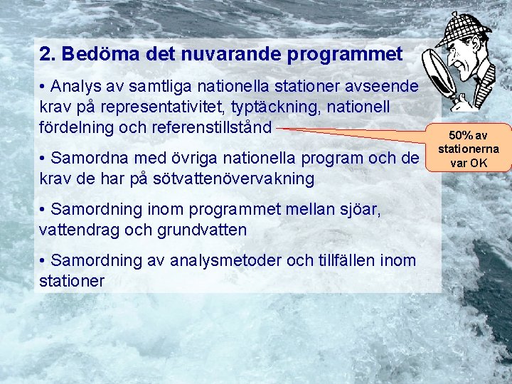 2. Bedöma det nuvarande programmet • Analys av samtliga nationella stationer avseende krav på