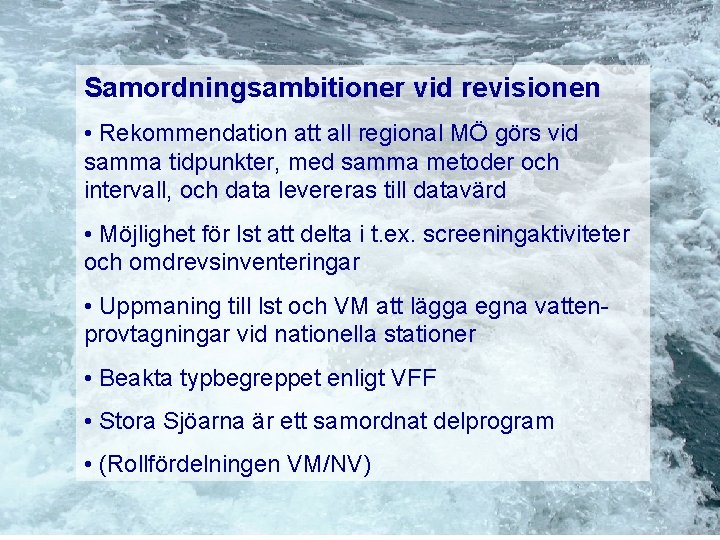 Samordningsambitioner vid revisionen • Rekommendation att all regional MÖ görs vid samma tidpunkter, med