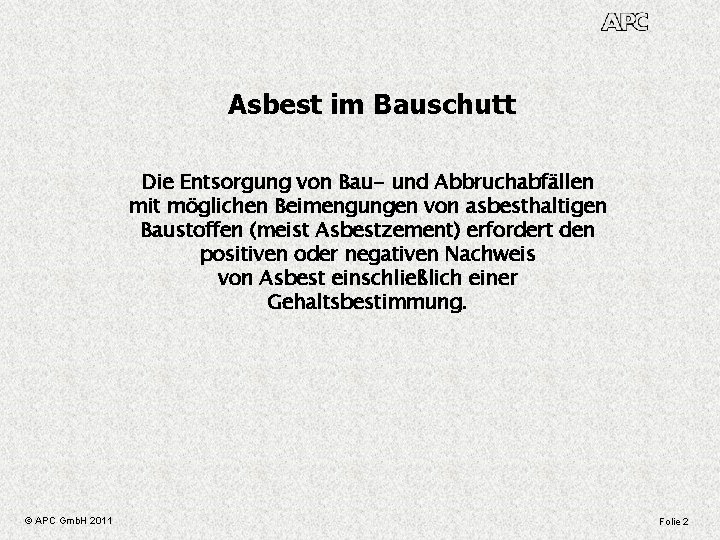 Asbest im Bauschutt Die Entsorgung von Bau- und Abbruchabfällen mit möglichen Beimengungen von asbesthaltigen