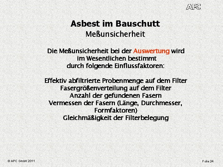 Asbest im Bauschutt Meßunsicherheit Die Meßunsicherheit bei der Auswertung wird im Wesentlichen bestimmt durch