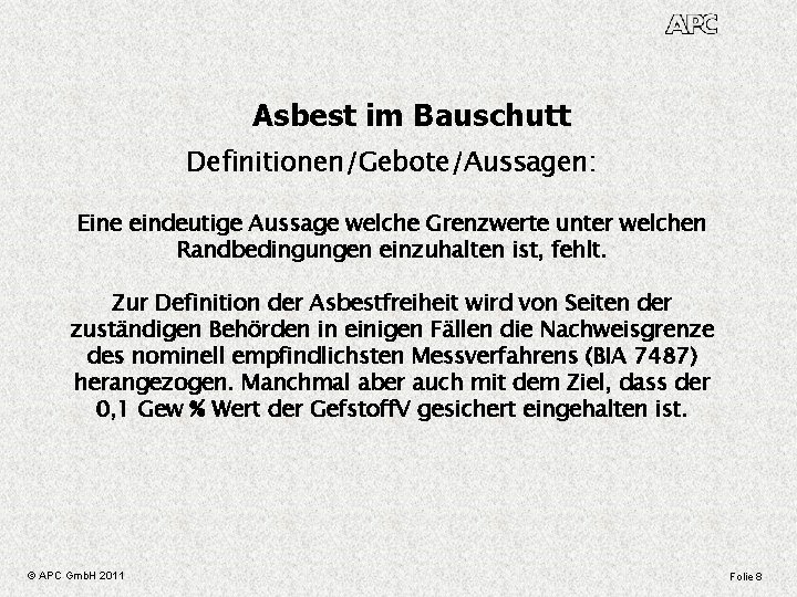 Asbest im Bauschutt Definitionen/Gebote/Aussagen: Eine eindeutige Aussage welche Grenzwerte unter welchen Randbedingungen einzuhalten ist,