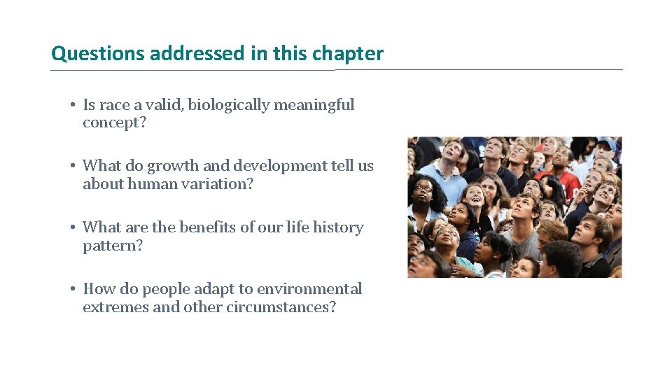 Questions addressed in this chapter • Is race a valid, biologically meaningful concept? •