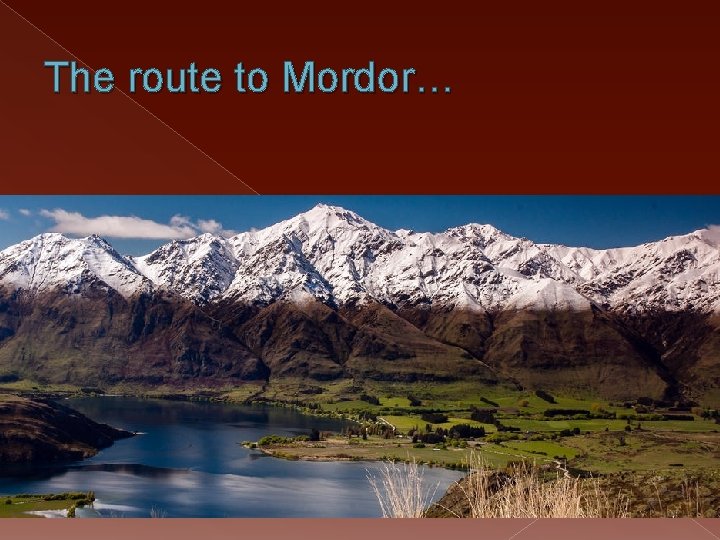 The route to Mordor… 