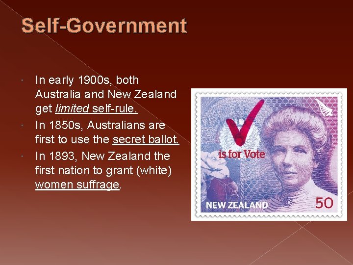 Self-Government In early 1900 s, both Australia and New Zealand get limited self-rule. In