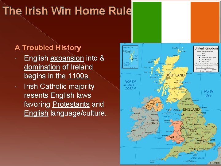 The Irish Win Home Rule A Troubled History English expansion into & domination of
