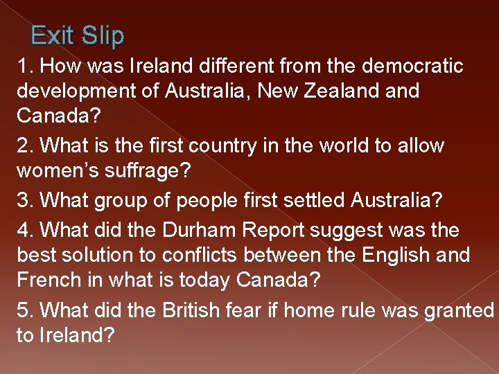 Exit Slip 1. How was Ireland different from the democratic development of Australia, New