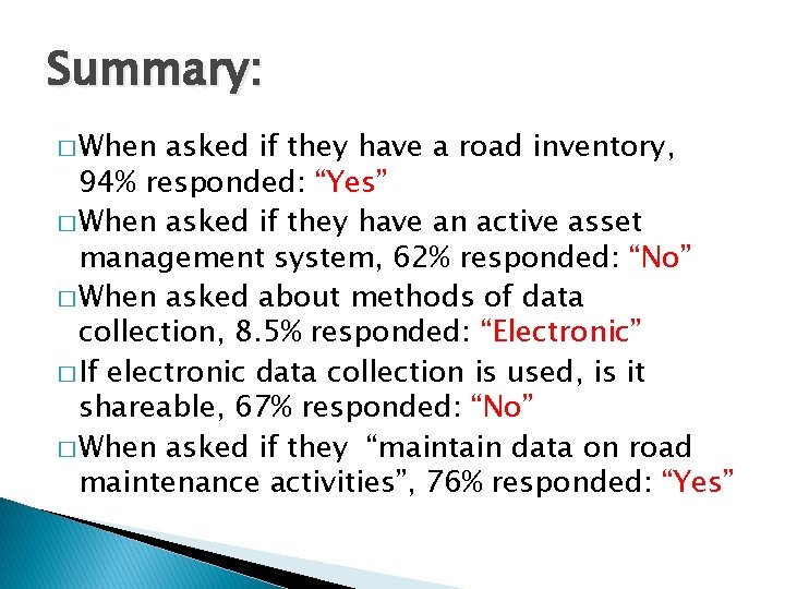 Summary: � When asked if they have a road inventory, 94% responded: “Yes” �