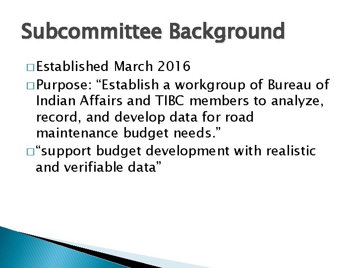 Subcommittee Background � Established March 2016 � Purpose: “Establish a workgroup of Bureau of