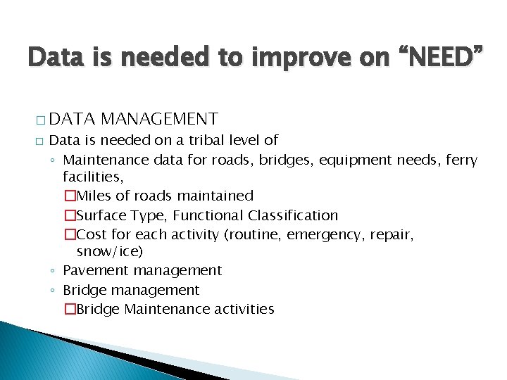 Data is needed to improve on “NEED” � DATA � MANAGEMENT Data is needed