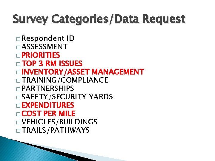 Survey Categories/Data Request � Respondent ID � ASSESSMENT � PRIORITIES � TOP 3 RM