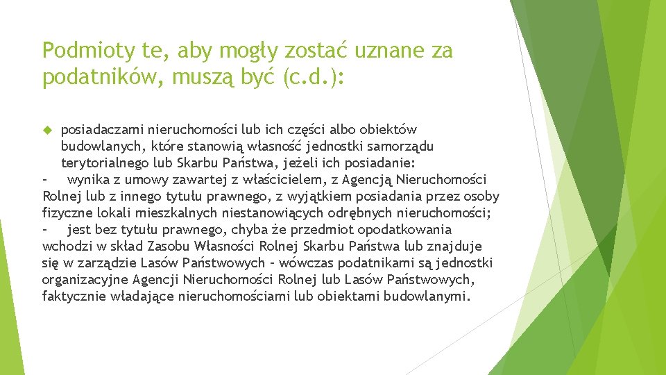 Podmioty te, aby mogły zostać uznane za podatników, muszą być (c. d. ): posiadaczami