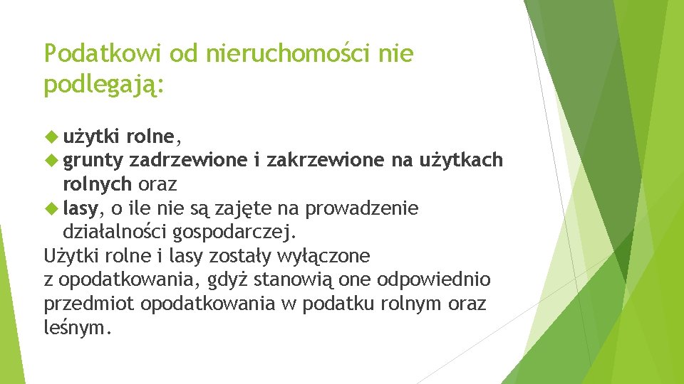 Podatkowi od nieruchomości nie podlegają: użytki rolne, grunty zadrzewione i zakrzewione na użytkach rolnych