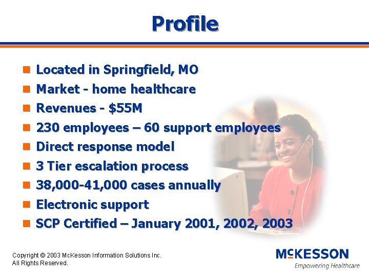 Profile n Located in Springfield, MO n Market - home healthcare n Revenues -