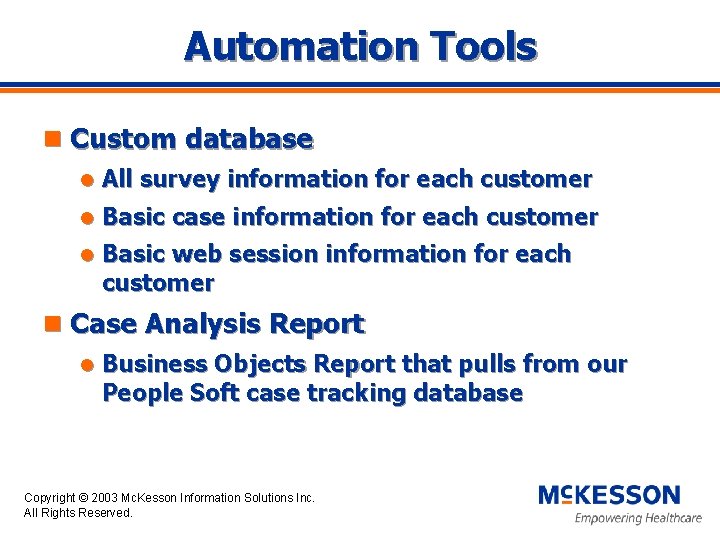 Automation Tools n Custom database l All survey information for each customer l Basic